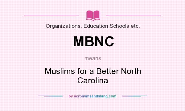What does MBNC mean? It stands for Muslims for a Better North Carolina
