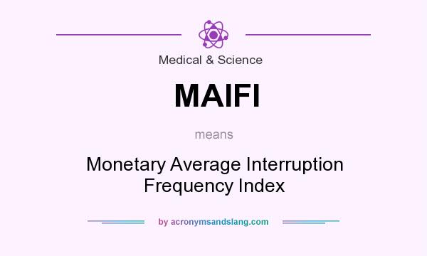 What does MAIFI mean? It stands for Monetary Average Interruption Frequency Index
