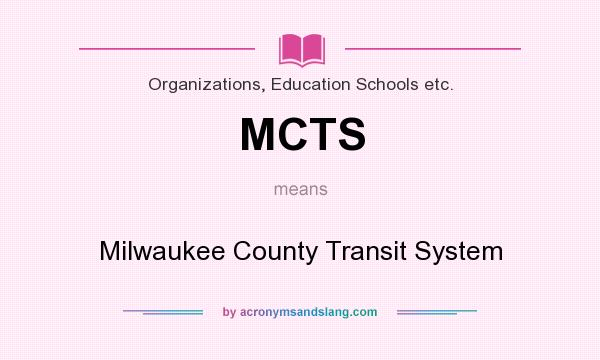What does MCTS mean? It stands for Milwaukee County Transit System