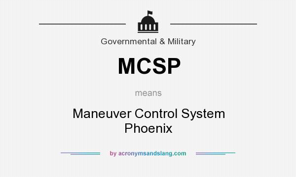 What does MCSP mean? It stands for Maneuver Control System Phoenix