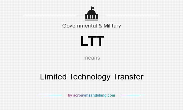 What does LTT mean? It stands for Limited Technology Transfer