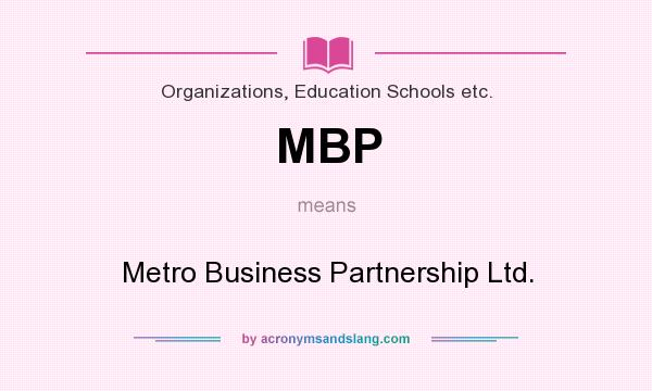 What does MBP mean? It stands for Metro Business Partnership Ltd.