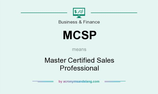 What does MCSP mean? It stands for Master Certified Sales Professional