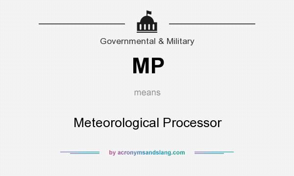 What does MP mean? It stands for Meteorological Processor