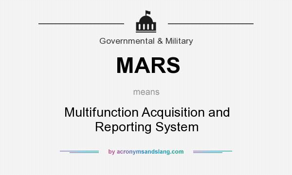 What does MARS mean? It stands for Multifunction Acquisition and Reporting System