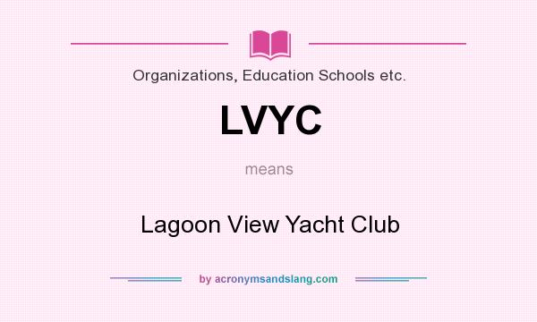 What does LVYC mean? It stands for Lagoon View Yacht Club