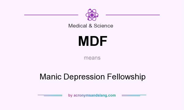 What does MDF mean? It stands for Manic Depression Fellowship