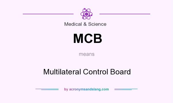 What does MCB mean? It stands for Multilateral Control Board