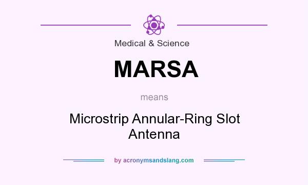 What does MARSA mean? It stands for Microstrip Annular-Ring Slot Antenna