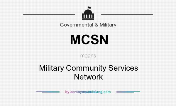 What does MCSN mean? It stands for Military Community Services Network