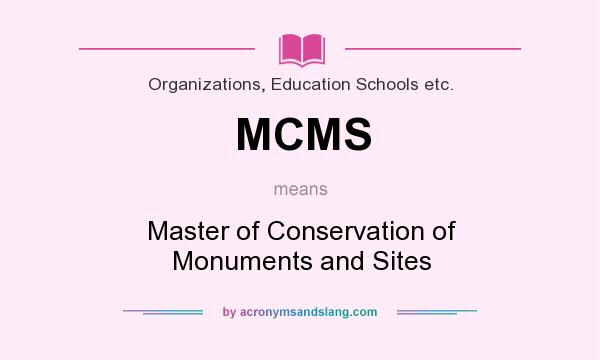 What does MCMS mean? It stands for Master of Conservation of Monuments and Sites