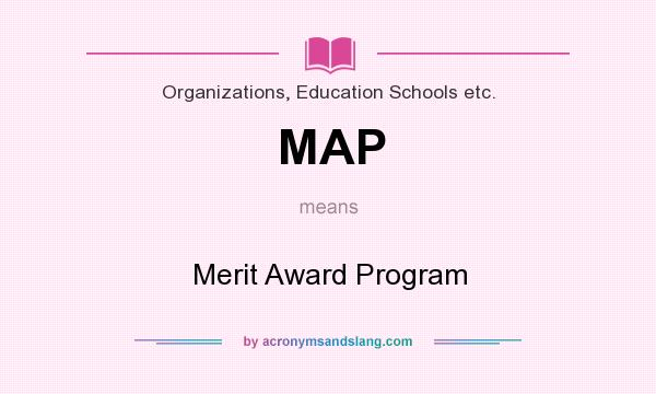 What does MAP mean? It stands for Merit Award Program