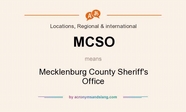 What does MCSO mean? It stands for Mecklenburg County Sheriff`s Office