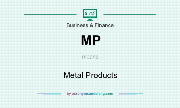 What does MP mean? It stands for Metal Products