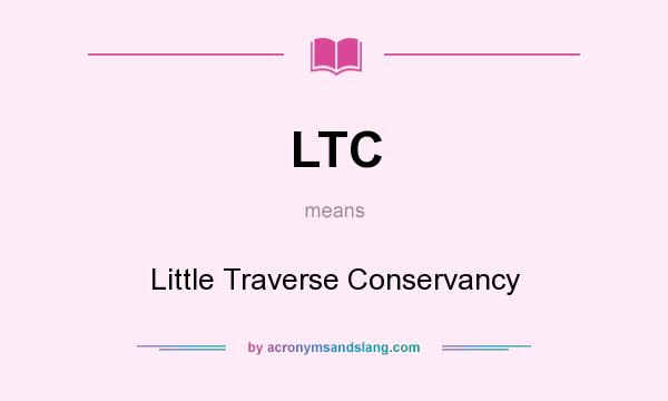 What does LTC mean? It stands for Little Traverse Conservancy