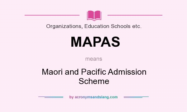 What does MAPAS mean? It stands for Maori and Pacific Admission Scheme