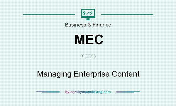 What does MEC mean? It stands for Managing Enterprise Content
