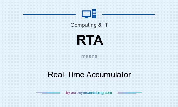 What does RTA mean? It stands for Real-Time Accumulator