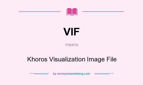 What does VIF mean? It stands for Khoros Visualization Image File