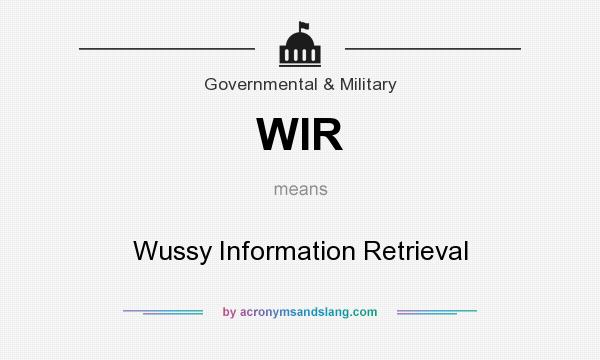 What does WIR mean? It stands for Wussy Information Retrieval