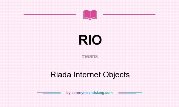What does RIO mean? It stands for Riada Internet Objects