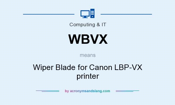 What does WBVX mean? It stands for Wiper Blade for Canon LBP-VX printer