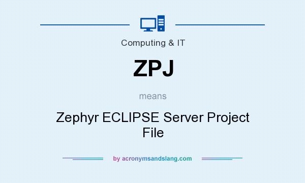 What does ZPJ mean? It stands for Zephyr ECLIPSE Server Project File