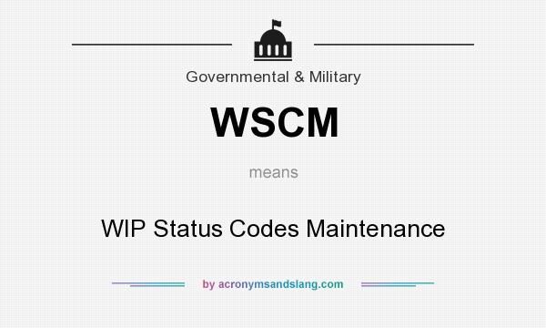 What does WSCM mean? It stands for WIP Status Codes Maintenance