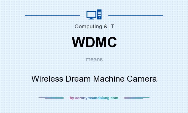 What does WDMC mean? It stands for Wireless Dream Machine Camera