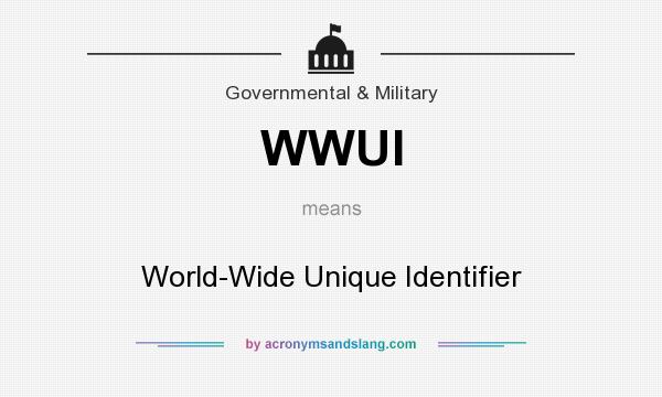 What does WWUI mean? It stands for World-Wide Unique Identifier