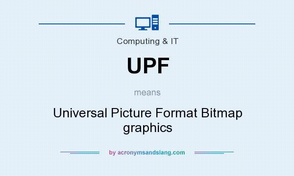 What does UPF mean? It stands for Universal Picture Format Bitmap graphics