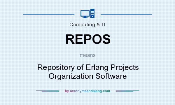 What does REPOS mean? It stands for Repository of Erlang Projects Organization Software