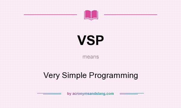 What does VSP mean? It stands for Very Simple Programming