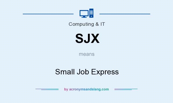 What does SJX mean? It stands for Small Job Express