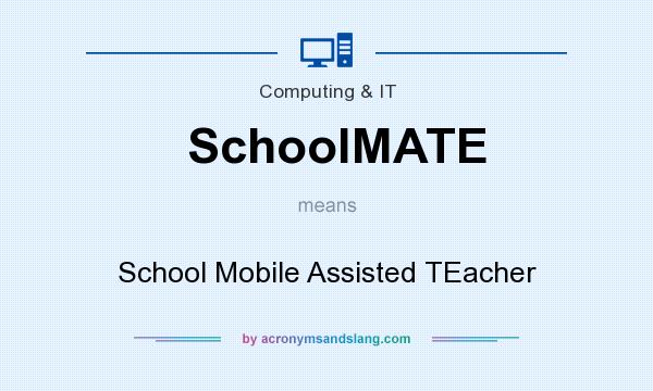 What does SchoolMATE mean? It stands for School Mobile Assisted TEacher