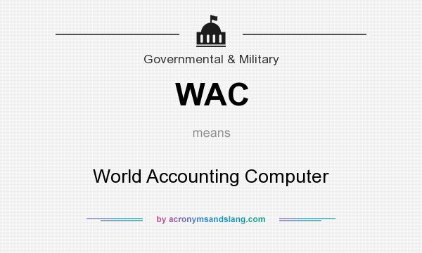 What does WAC mean? It stands for World Accounting Computer