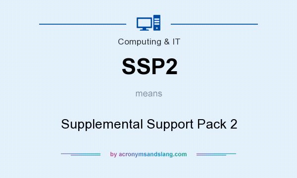 What does SSP2 mean? It stands for Supplemental Support Pack 2