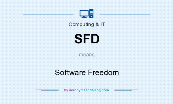 What does SFD mean? It stands for Software Freedom