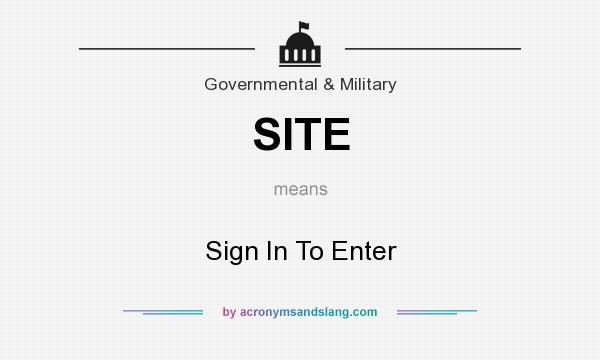 What does SITE mean? It stands for Sign In To Enter