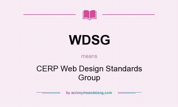 What does WDSG mean? It stands for CERP Web Design Standards Group