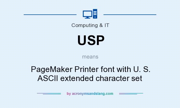 What does USP mean? It stands for PageMaker Printer font with U. S. ASCII extended character set
