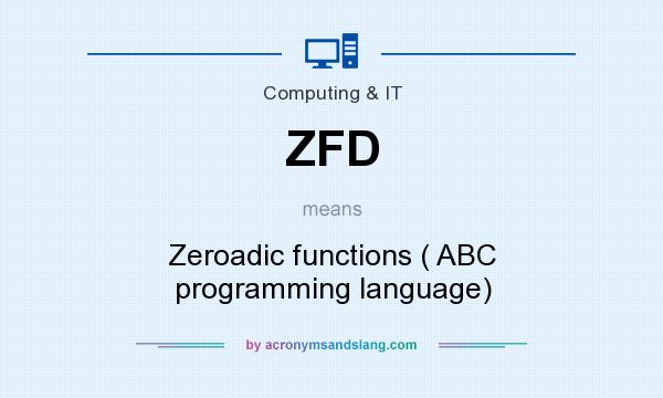 What does ZFD mean? It stands for Zeroadic functions ( ABC programming language)