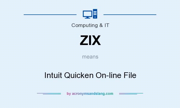 What does ZIX mean? It stands for Intuit Quicken On-line File