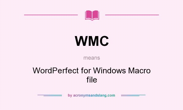 What does WMC mean? It stands for WordPerfect for Windows Macro file