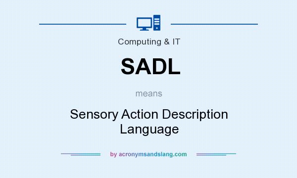 What does SADL mean? It stands for Sensory Action Description Language