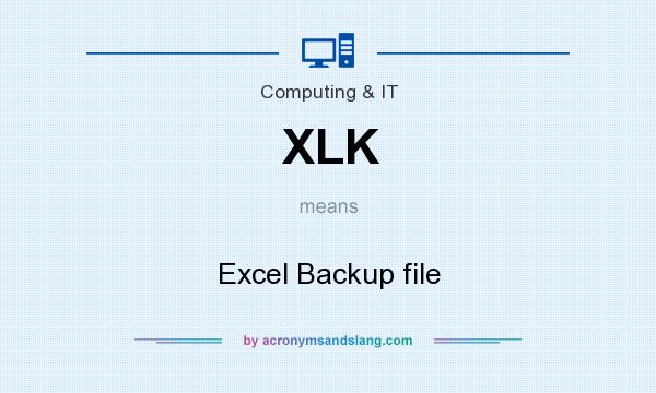 What does XLK mean? It stands for Excel Backup file