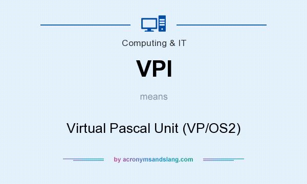 What does VPI mean? It stands for Virtual Pascal Unit (VP/OS2)