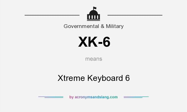 What does XK-6 mean? It stands for Xtreme Keyboard 6