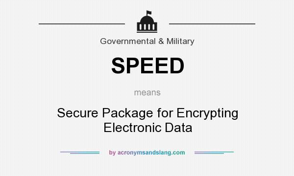 What does SPEED mean? It stands for Secure Package for Encrypting Electronic Data