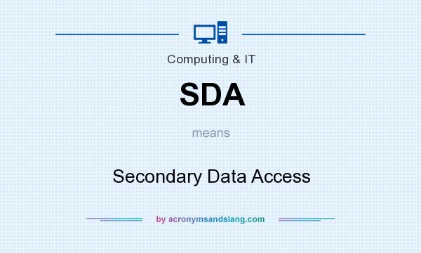 What does SDA mean? It stands for Secondary Data Access